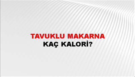 Tavuklu Makarna Kaç Kalori